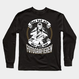 Photographer Sayings funny Gift Long Sleeve T-Shirt